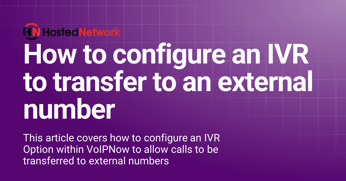 How to configure an IVR to transfer to an external number | Hosted Network